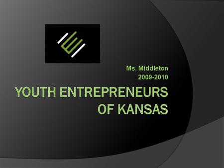 Ms. Middleton 2009-2010. What is this class about?  The mission of this class is to learn about Entrepreneurship in a fun and interesting way.  You.