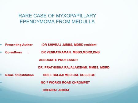 RARE CASE OF MYXOPAPILLARY EPENDYMOMA FROM MEDULLA.