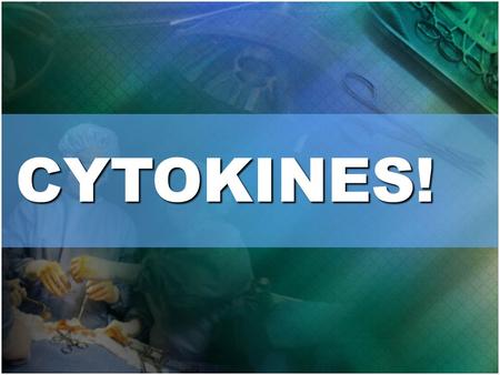 CYTOKINES!. 02 Initial cytokines to respond to injury and infection? TNF-  and IL-1.