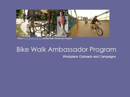 Bike Walk Ambassador Program Workplace Outreach and Campaigns Photos www.bikesbelong.org and Bike Walk Ambassador Programwww.bikesbelong.org.