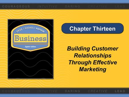 Chapter Thirteen Building Customer Relationships Through Effective Marketing.