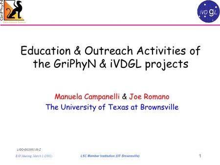 LIGO- G020001-00-Z E/O Meeting, March 1 (2002)LSC Member Institution (UT Brownsville) 1 Education & Outreach Activities of the GriPhyN & iVDGL projects.
