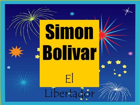 Simon Bolivar El Libertador. Starter Besides being the first president of the United States, what is George Washington famous for?