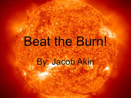 Beat the Burn! By: Jacob Akin. Dimensions “Beat the Burn” is easy to carry around. The diameter of the circles are 3.0 Inches. The width of the rectangle.