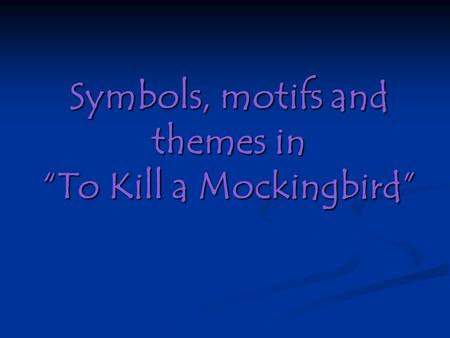 Symbols, motifs and themes in “To Kill a Mockingbird”