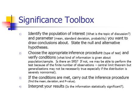 Significance Toolbox 1) Identify the population of interest (What is the topic of discussion?) and parameter (mean, standard deviation, probability) you.