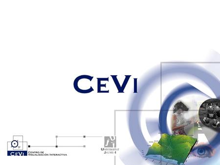 2 CEVI (Interactive Rendering Center) is a research center linked to the Language and Information Systems department in the Universitat Jaume I. Research.