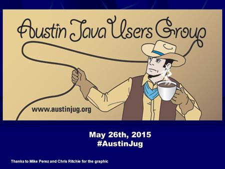 May 26th, 2015 #AustinJug Thanks to Mike Perez and Chris Ritchie for the graphic.