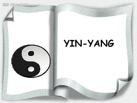YIN-YANG.  exposed to the sun belongs to Yang  unexposed to the sun belongs to Yin origin of yin-yang.
