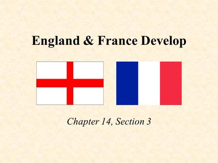 England & France Develop