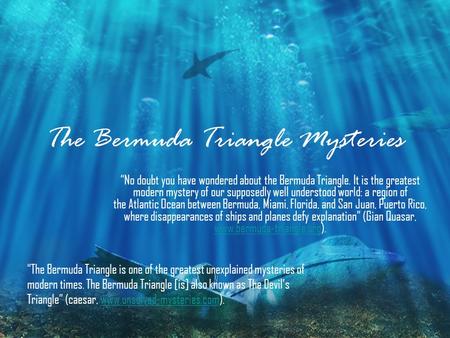 The Bermuda Triangle Mysteries “No doubt you have wondered about the Bermuda Triangle. It is the greatest modern mystery of our supposedly well understood.