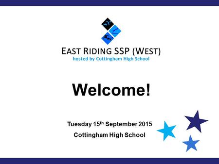 Welcome! Tuesday 15 th September 2015 Cottingham High School.