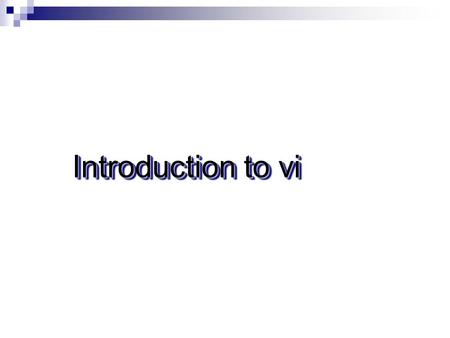 Introduction to vi. Intro to vi vi is a ubiquitous text editor. It is available for Linux, Unix, Mac OS X and Windows (from  and.