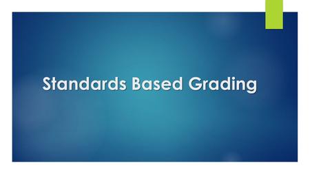 Standards Based Grading. Components of a Standards-Based System  The standards, (as outlined by the Iowa Department of Education) that describe what.
