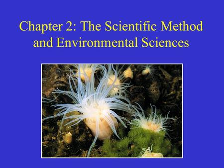Chapter 2: The Scientific Method and Environmental Sciences.
