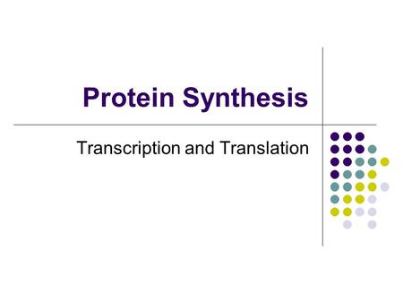 Protein Synthesis Transcription and Translation. The Central Dogma The information encoded with the DNA nucleotide sequence of a double helix is transferred.