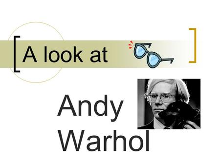 A look at Andy Warhol. Pop Art Andy Warhol is best known for his brightly colored paintings and prints His shapes really stand out and are usually a part.