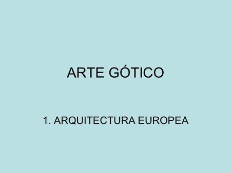 ARTE GÓTICO 1. ARQUITECTURA EUROPEA. CATEDRAL DE CHARTRES.