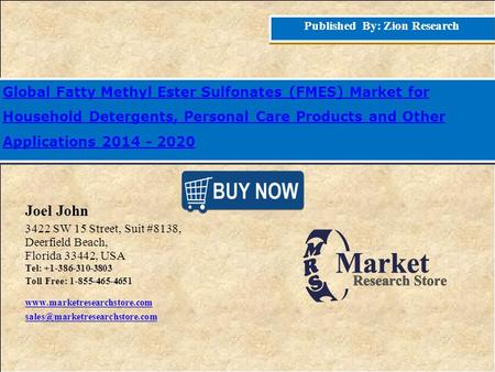 Published By: Zion Research Global Fat y Methyl Ester Sulfonates (FMES) Market for Household Detergents, Personal Care Products and Other Applications.