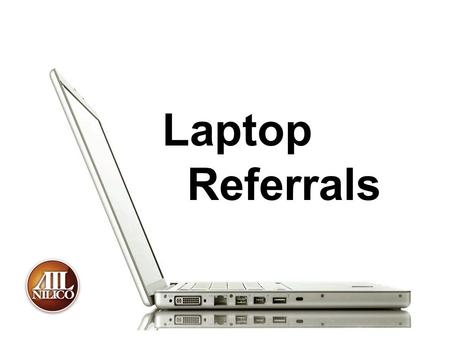 Laptop Referrals. Auto-Assignment of Referral Leads.