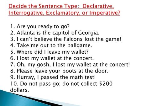 1. Are you ready to go. 2. Atlanta is the capitol of Georgia. 3