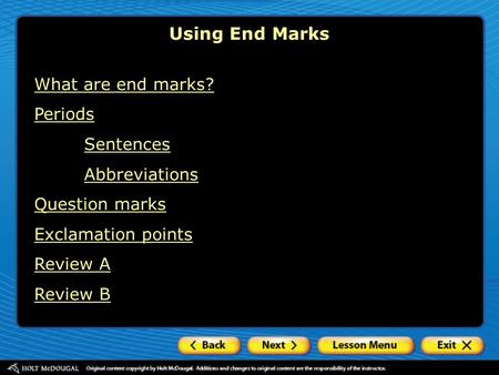 Using End Marks What are end marks? Periods Sentences Abbreviations Question marks Exclamation points Review A Review B.