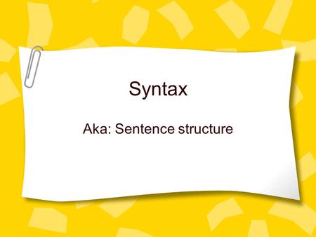 Syntax Aka: Sentence structure. 5 Kinds of Sentences 1.Declarative--makes statements Ms. Kitchens is a funny dresser. 2.Imperative--makes commands; sometimes.