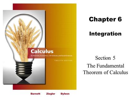 Chapter 6 Integration Section 5 The Fundamental Theorem of Calculus.