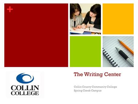 + The Writing Center Collin County Community College Spring Creek Campus.
