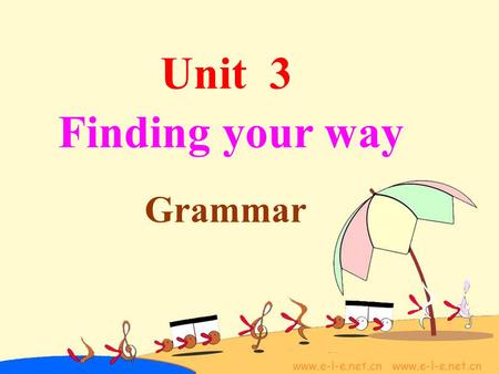 Unit 3 Finding your way Grammar.
