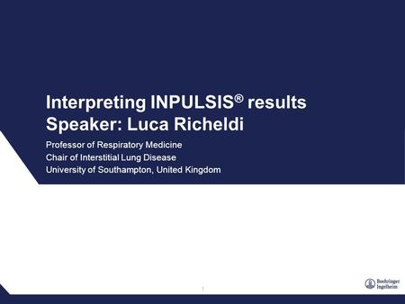 Interpreting INPULSIS® results Speaker: Luca Richeldi