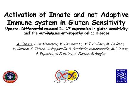 1 Activation of Innate and not Adaptive Immune system in Gluten Sensitivity Update: Differential mucosal IL-17 expression in gluten sensitivity and the.