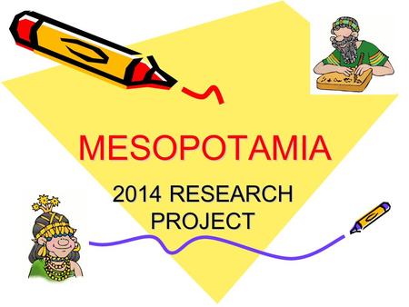 MESOPOTAMIA 2014 RESEARCH PROJECT. WHAT IS THE MESO RESEARCH PROJECT? Starting Feb 25, all three 6th grade ancient civilizations classes will be meeting.