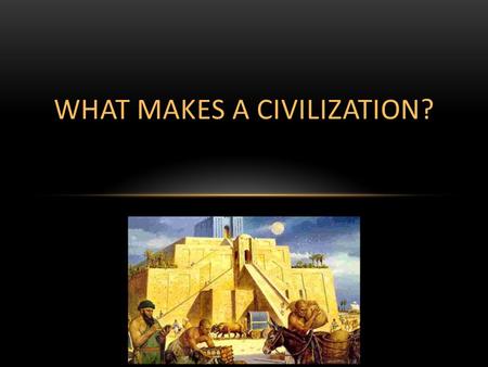 What makes a civilization?