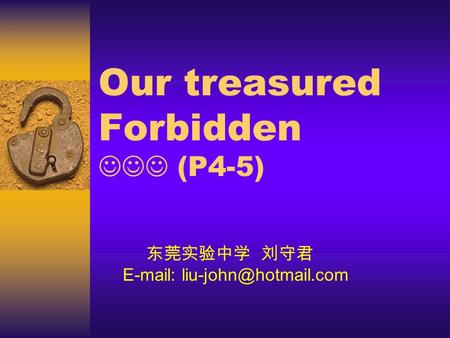 Our treasured Forbidden (P4-5) 东莞实验中学 刘守君