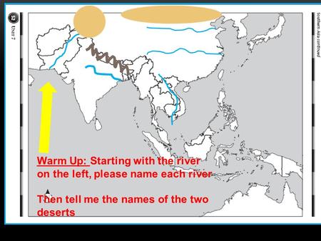 Warm Up: Starting with the river on the left, please name each river Then tell me the names of the two deserts.