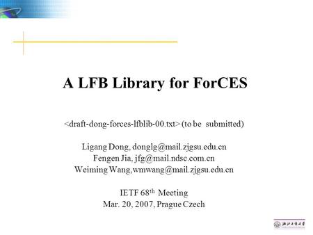 A LFB Library for ForCES (to be submitted) Ligang Dong, Fengen Jia, Weiming