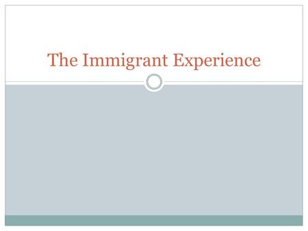 The Immigrant Experience. Immigrants from Europe Some immigrants came from Asia, Mexico & Canada, but most came from Europe 1840s-1890s, Europeans came.