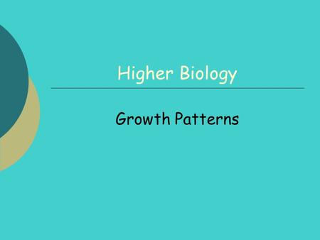 Higher Biology Growth Patterns. 2 Plant Growth By the end of this lesson you should be able to:  Describe how growth is measured.  Know what a growth.