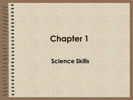 Chapter 1 Science Skills.