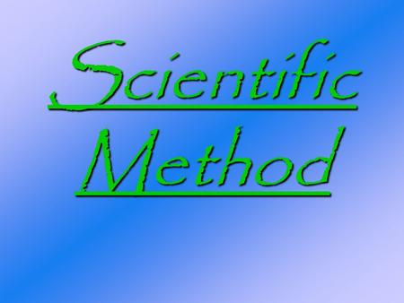 Scientific Method. Independent Variable (IV)  what you change in the experiment  this “change” needs to be measurable  examples  weight  mass  volume.
