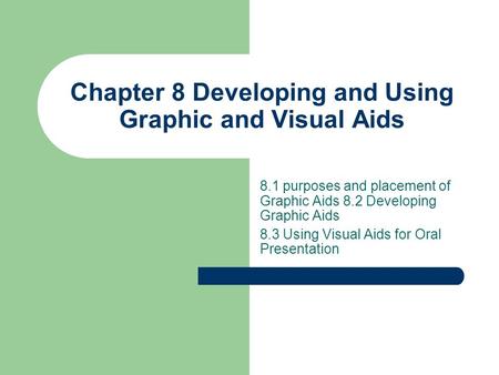 Chapter 8 Developing and Using Graphic and Visual Aids