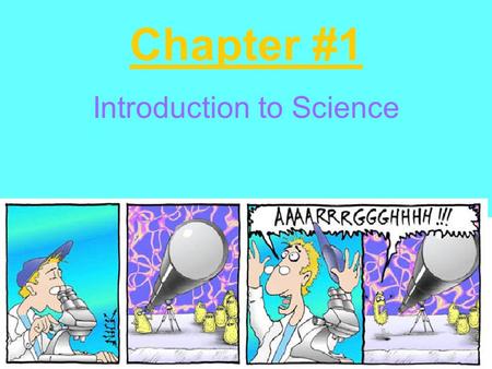 Chapter #1 Introduction to Science. Notes 1.1 What is science? Science is observing, studying, and experimenting to find the nature of things. 3 major.