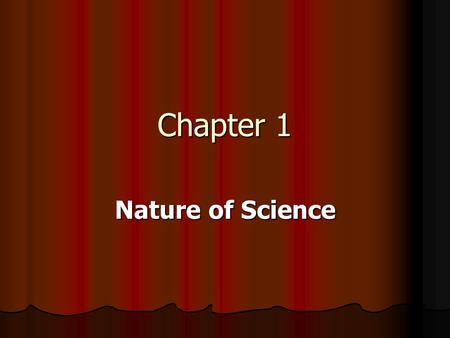 Chapter 1 Nature of Science. Chapter 1: Nature of Science Section 1: The Methods of Science.