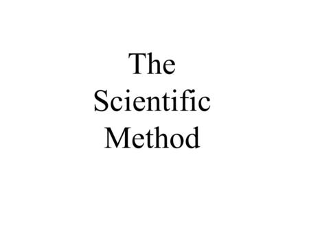 The Scientific Method. Step 1. Observation (Question/Research) What do you want to know or explain? Quantitative=measure Qualitative=describe.