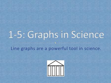 Line graphs are a powerful tool in science.