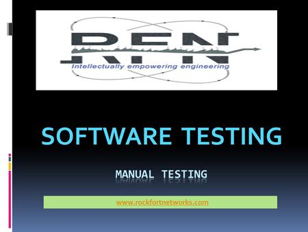 SOFTWARE TESTING www.rockfortnetworks.com. Scope of Testing  The dynamic Indian IT industry has always lured the brightest minds with challenging career.