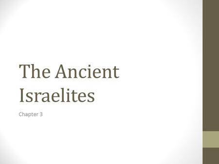 The Ancient Israelites Chapter 3. Early Israelites Canaan was a kingdom established on the Mediterranean Sea The Israelites.