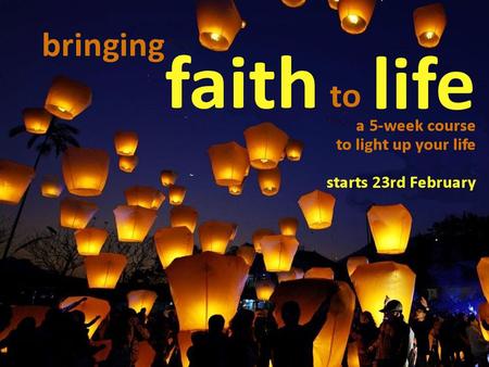 bringing faith to life Week 1 Why? the purpose Jesus said “I have come that they may have life, and have it to the full.” John 10:10.