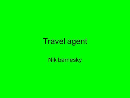 Travel agent Nik barnesky. Destination Maui Island: Hawaii capital: Honolulu.
